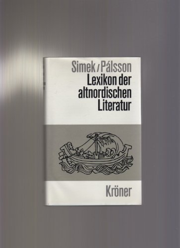 Lexikon der altnordischen Literatur. Rudolf Simek ; Hermann Pálsson / Kröners Taschenausgabe ; Band 490, - Simek, Rudolf und Hermann Pálsson,