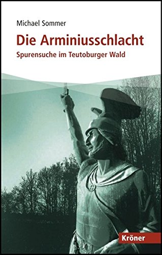 Beispielbild für Die Arminiusschlacht: Spurensuche im Teutoburger Wald zum Verkauf von medimops