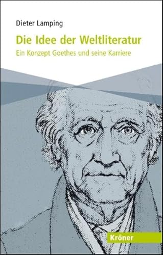 Beispielbild fr Die Idee der Weltliteratur: Ein Konzept Goethes und seine Karriere zum Verkauf von medimops
