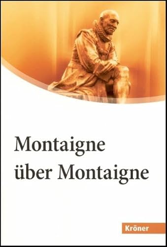 Montaigne Ã¼ber Montaigne. GroÃŸdruck: Essais und Reisetagebuch - eine Auswahl in biographischer Folge (9783520712011) by Montaigne, Michel De