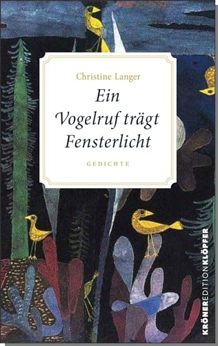 Beispielbild fr Ein Vogelruf trgt Fensterlicht: Gedichte (Edition Klpfer) zum Verkauf von medimops