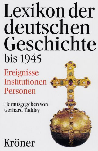 Lexikon der deutschen Geschichte. Ereignisse. Institutionen. Personen. (9783520813039) by Taddey, Gerhard