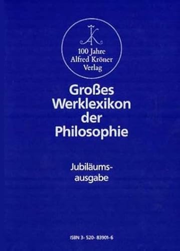 9783520839015: Groes Werklexikon der Philosophie. Jubilumsausgabe.