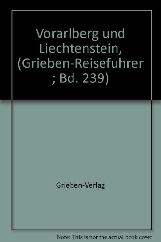 Vorarlberg und Liechtenstein, (Grieben-ReisefuÌˆhrer ; Bd. 239) (German Edition) (9783521001695) by Unknown Author