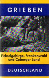 Fichtelgebirge, Frankenwald und Coburger Land: Steinwald und Obermain (Grieben-ReisefuÌˆhrer ; Bd. 35 : Deutschland) (German Edition) (9783521001831) by Grieben-Verlag