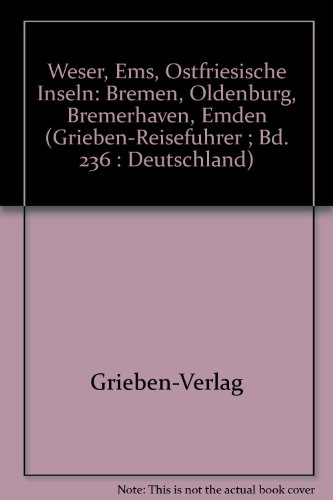 9783521002258: Weser, Ems, Ostfriesische Inseln: Bremen, Oldenburg, Bremerhaven, Emden (Grieben-Reiseführer ; Bd. 236 : Deutschland) (German Edition)