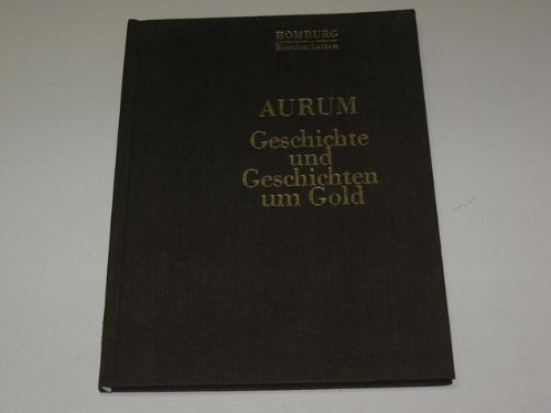 Imagen de archivo de Aurum. Geschichte und Geschichten um Gold a la venta por Versandantiquariat Felix Mcke