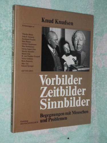 Stock image for Vorbilder, Zeitbilder, Sinnbilder : Begegnungen mit Menschen und Problemen. Knud Knudsen. [30 Fotos von Gnter v. Voithenberg] for sale by Antiquariat Buchhandel Daniel Viertel