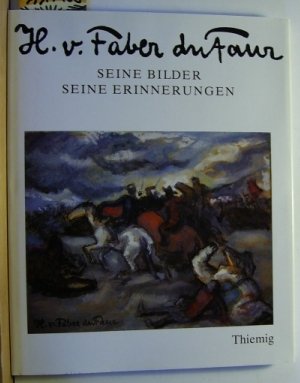 9783521040748: H.V. Faber du Faur. Seine Bilder, seine Erinnerungen: Zehn Farbtafeln, viele einfarbige Abbildungen und dokumentarische Zeugnisse