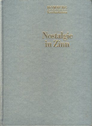 Nostalgie in Zinn Zinnfiguren einst und jetzt (Homburg Kostbarkeiten)