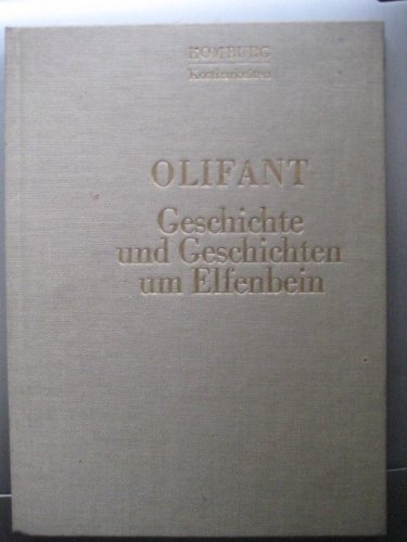 Imagen de archivo de Olifant. Geschichte und Geschichten um Elfenbein a la venta por Versandantiquariat Felix Mcke