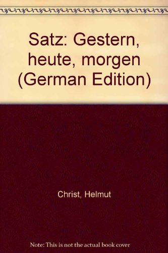 Satz gestern, heute, morgen. Helmut Christ / Teil von: Bibliothek des Börsenvereins des Deutschen Buchhandels e.V. - Christ, Helmut (Verfasser)