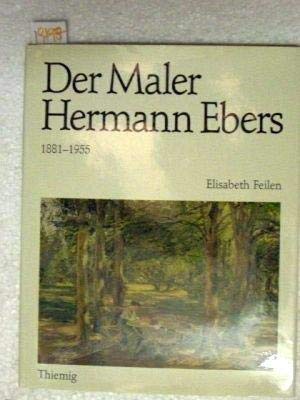 Der Maler Hermann Ebers 1881-1955. - Feilen, Elisabeth.