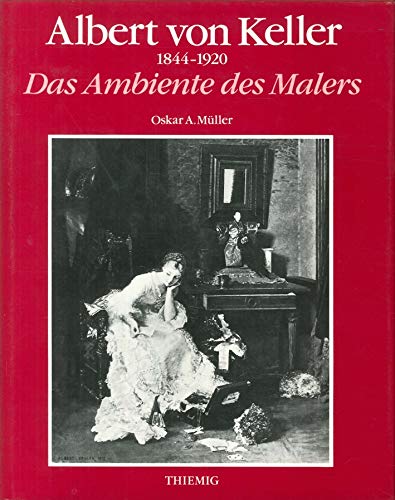 Stock image for Albert von Keller : d. Ambiente d. Malers ; [1844 - 1920]. for sale by Antiquariat + Buchhandlung Bcher-Quell