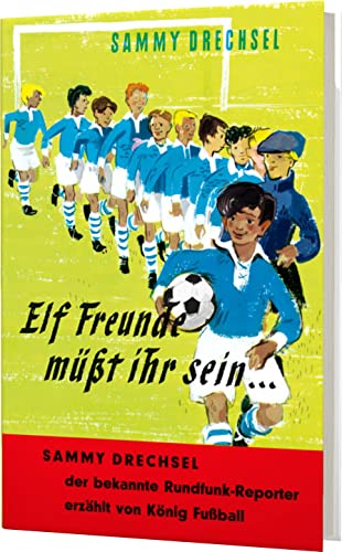Stock image for Elf Freunde msst ihr sein. Ein Fuballroman fr die Jugend for sale by Steamhead Records & Books