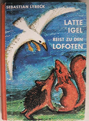 Latte Igel reist zu den Lofoten - Sebastian Lybeck