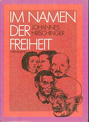 Im Namen der Freiheit. Ill.: Hildegard Baumgartl - Hirschinger, Johannes Hrsg.