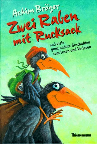 Stock image for Zwie Raben mit Rucksack und viele ganz andere Geschichten zum lesen und vorlesen. for sale by Elke Noce