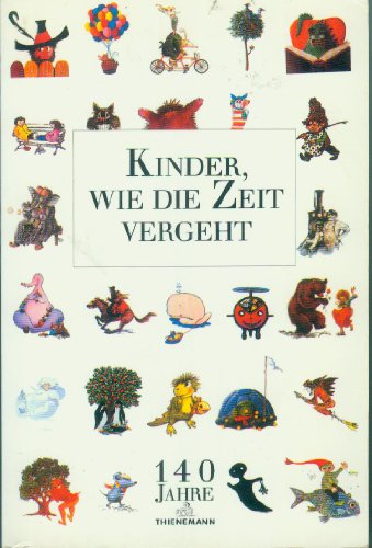 Stock image for Kinder, wie die Zeit vergeht. 140 Jahre Thienemann. TB for sale by Deichkieker Bcherkiste