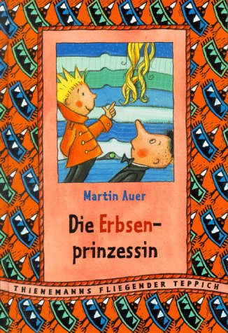 Die Erbsenprinzessin. Die Geschichte von der Prinzessin auf der Erbse nach Hans Christian Andersen ; ganz frei nacherzählt, aufs Zehnfache aufgeblasen und mit vielen Versen versehen, dazu um die Geschichte des treuen Dieners Truffaldino bereichert. - Auer, Martin