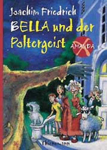 Amanda X. Bella und der Poltergeist. ( Ab 10 J.). (9783522173698) by Friedrich, Joachim; Skibbe, Edda