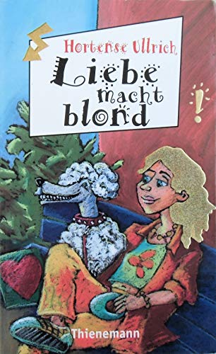Liebe macht blond. ( Ab 12 J.). (9783522174107) by Ullrich, Hortense