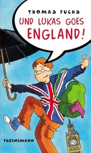 Und Lukas goes England. ( Ab 12 J.). (9783522174817) by Fuchs, Thomas; Scholz, Barbara