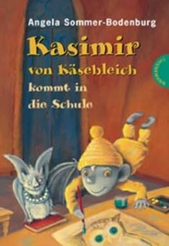 Kasimir von KÃ¤sebleich kommt in die Schule. ( Ab 6 J.). (9783522175562) by Sommer-Bodenburg, Angela; Treuber, Kathrin