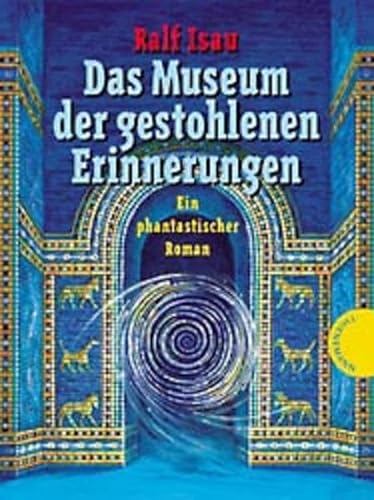 Das Museum der gestohlenen Erinnerungen : ein phantastischer Roman. - Isau, Ralf