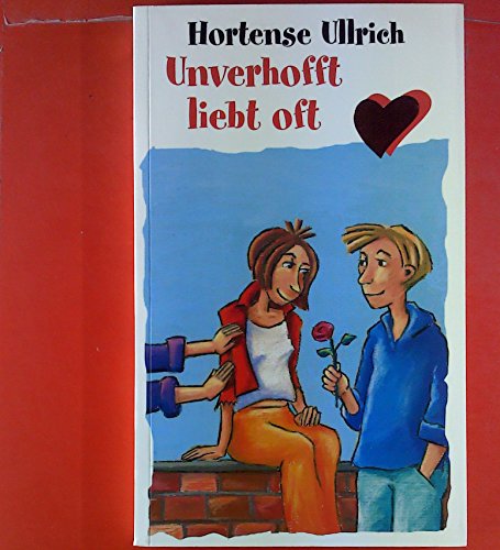Unverhofft liebt oft. (9783522176378) by Hortense Ullrich