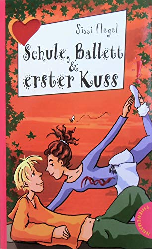 Schule, Ballett und erster Kuss aus der Reihe Freche Mädchen - freche Bücher Sissi Flegel - Sissi Flegel