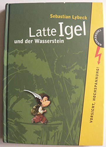 Latte Igel und der Wasserstein - Lybeck, Sebastian