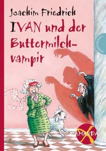 Amanda X 09. Ivan und der Buttermilchvampir (9783522180344) by Joachim Friedrich