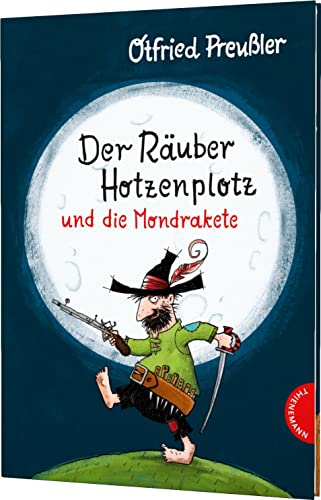 Der Räuber Hotzenplotz: Der Räuber Hotzenplotz und die Mondrakete. Kinderbuch-Klassiker mit amüsanten Geschichten zum Vorlesen, farbiges und abenteuerreiches Bilderbuch - Otfried Preußler