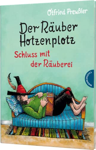 9783522185608: Der Räuber Hotzenplotz 3: Schluss mit der Räuberei: 3. Band des Kinderbuch-Klassikers ab 6 Jahren, gebundene Ausgabe bunt illustriert