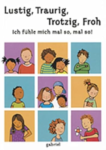 Stock image for Lustig, Traurig, Trotzig, Froh. Ich fhle mich mal so, mal so! Ein Buch mit phantasievollen Spielelementen for sale by medimops