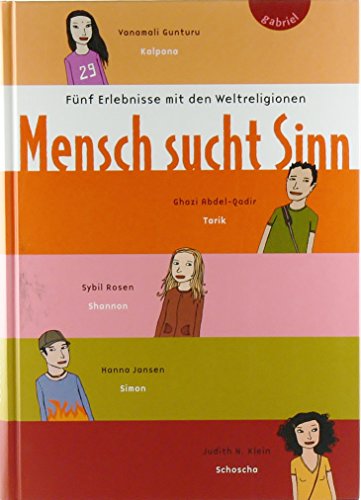 Mensch sucht Sinn. Fünf Erlbnisse mit den Weltreligionen. Mit Illustrationen von Eva Schöffmann-D...