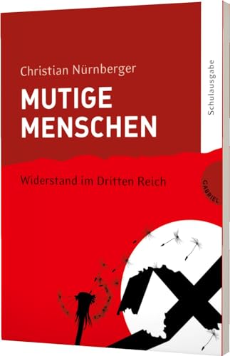 Beispielbild fr Mutige Menschen: Widerstand im Dritten Reich (Schulausgabe) zum Verkauf von medimops