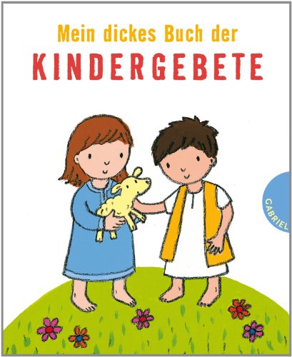 Beispielbild fr Mein dickes Buch der Kindergebete zum Verkauf von medimops