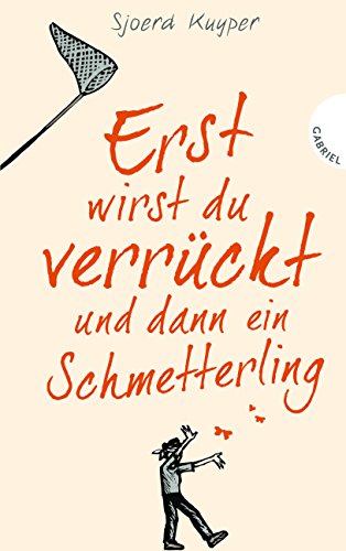 9783522303941: Erst wirst du verrckt und dann ein Schmetterling