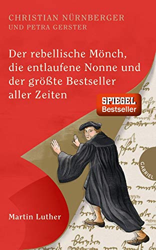9783522304191: Der rebellische Mnch, die entlaufene Nonne und der grte Bestseller aller Zeiten, Martin Luther