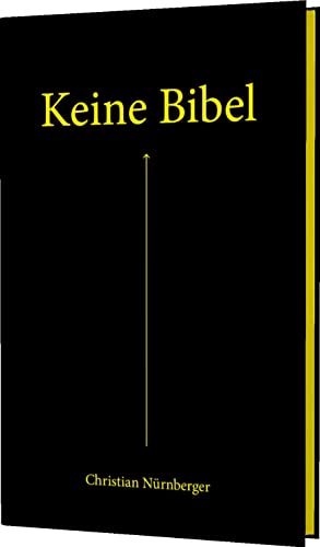 Beispielbild fr Keine Bibel: Das Alte und das Neue Testament - mit spannenden Erklärungen. Mit Farbschnitt und Lesebändchen zum Verkauf von WorldofBooks