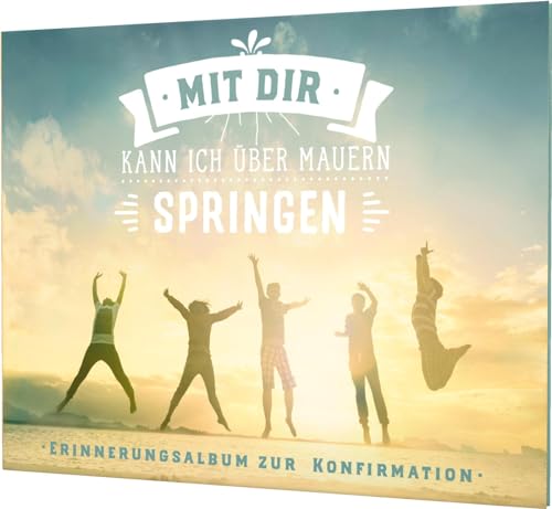 Stock image for Mit dir kann ich ber Mauern springen: Erinnerungsalbum zur Konfirmation for sale by medimops