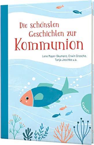 Imagen de archivo de Die schnsten Geschichten zur Kommunion: Ein Geschenkbuch zur Erstkommunion fr Mdchen und Jungen a la venta por Revaluation Books