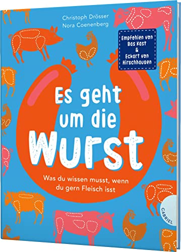 9783522305815: Es geht um die Wurst: Was du wissen musst, wenn du gern Fleisch isst | Kindersachbuch ab 8 Jahren zum Thema Fleischkonsum, Tierwohl und Umwelt