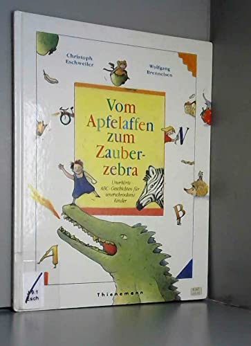 Stock image for Vom Apfelaffen zum Zauberzebra for sale by Versandantiquariat Felix Mcke