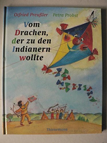 Vom Drachen, der zu den Indianern wollte: Otfried Preussler, Petra Probst (German Edition) (9783522432290) by Preussler, Otfried