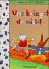 Stock image for Uns kriegst du nicht - Kulot-Frisch, Daniela for sale by Ammareal