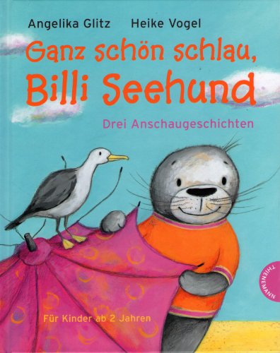 Imagen de archivo de Ganz schn schlau, Billi Seehund: Drei Anschaugeschichten a la venta por medimops