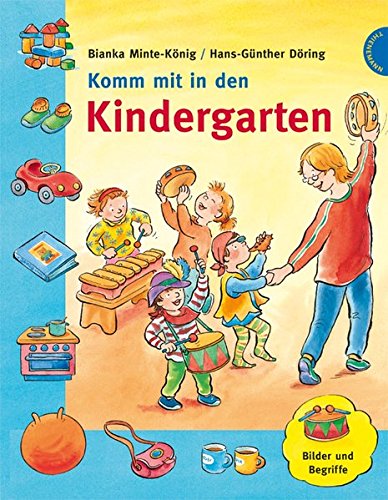 Komm mit in den Kindergarten : [Bilder und Begriffe]. ; Hans-Günther Döring - Minte-König, Bianka und Hans-Günther Döring